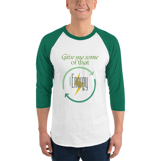 Give me some of that clean energy 3/4 sleeve raglan shirt